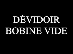 DÉVIDOIR / BOBINE VIDE